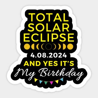 TOTAL SOLAR ECLIPSE 2024 AND YES IT'S MY BIRTHDAY Sticker